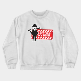 dont touch my bike Crewneck Sweatshirt